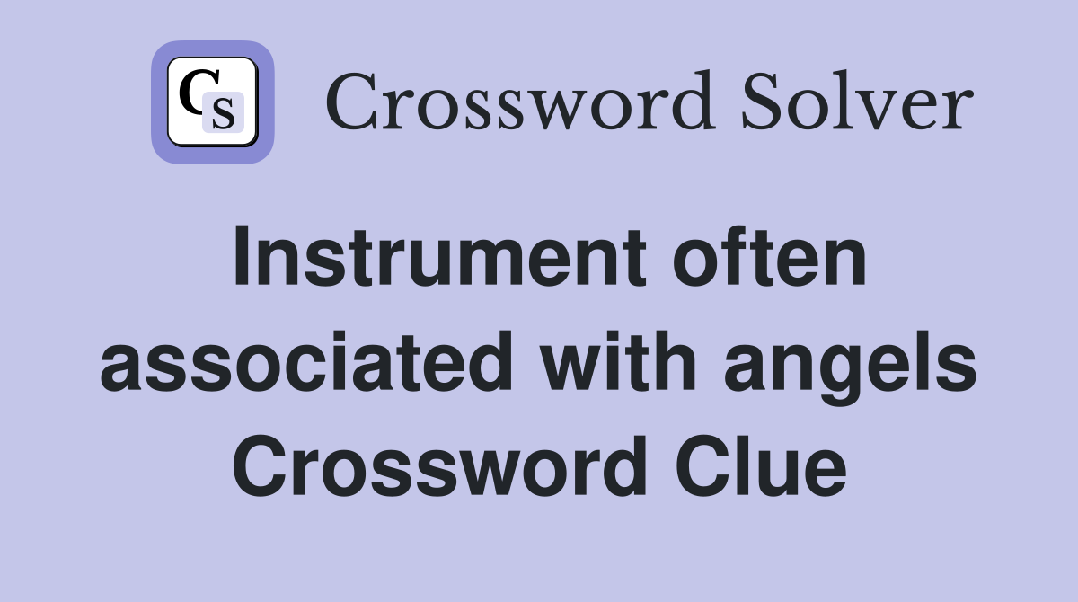 Instrument often associated with angels Crossword Clue Answers